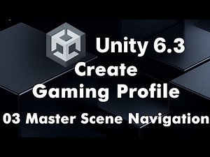 Unity 6.3 Part 03 Master Scene Navigation