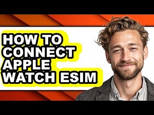 How to Connect Apple Watch Esim - Step by Step