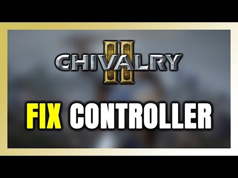 How to FIX Chivalry 2 Controller/Gamepad Not Working on PC
