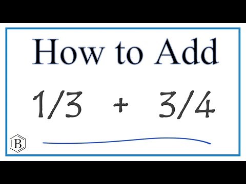 How to Add 1/3 + 3/4