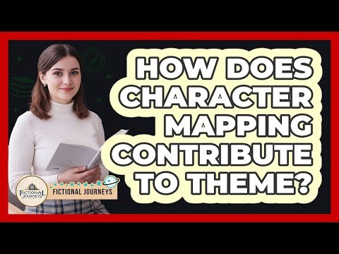 How Does Character Mapping Contribute To Theme?