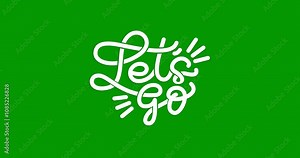 'Let's Go' Text Animation on Green Screen Alpha Channel - Perfect for Dynamic Presentations, Promotional Videos, Social Media Content, and Engaging Projects That Require Eye-Catching Visuals!