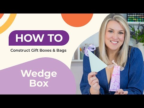 HOW TO Construct Gift Boxes & Bags - Wedge Gift Box