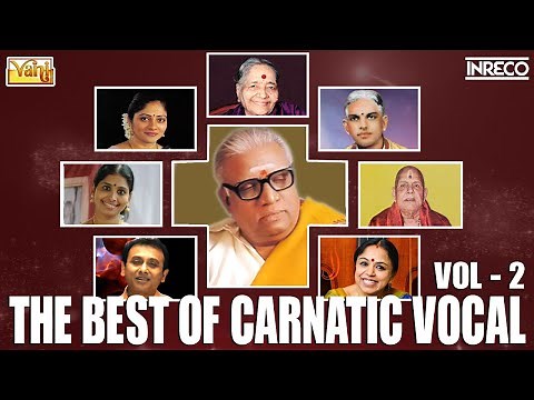 The Best Of Carnatic Vocal Vol - 2 | Popular Classical Songs by D.K.Pattammal, GNB,Priya Sisters,etc