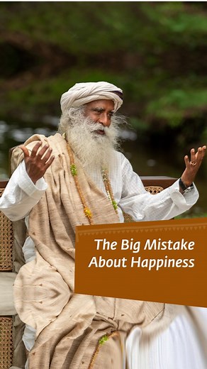149K views · 3.5K reactions | The Big Mistake People Make About Happiness #WorldHappinessDay #InternationalDayOfHappiness #Happiness | Sadhguru | Facebook