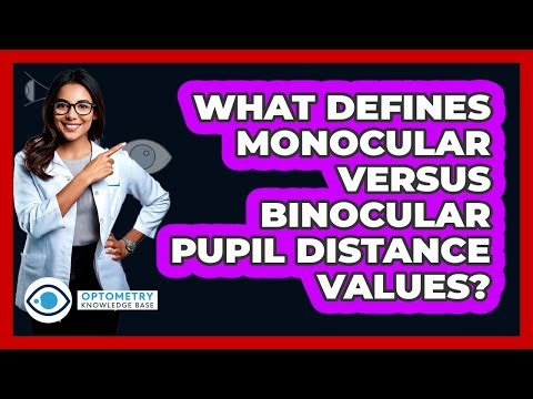 What Defines Monocular Versus Binocular Pupil Distance Values?