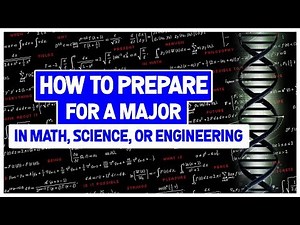 How to Prepare For a Major (or Career) in Engineering, Math, or Science