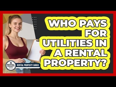 Who Pays For Utilities In A Rental Property? - Rental Property Gurus