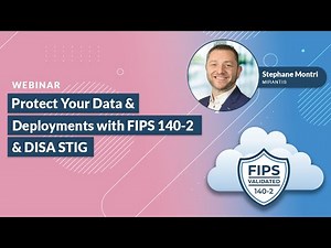 Protect Your Data & Deployments with FIPS 140-2 & DISA STIG Security & Compliance Standards