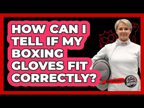 How Can I Tell If My Boxing Gloves Fit Correctly?