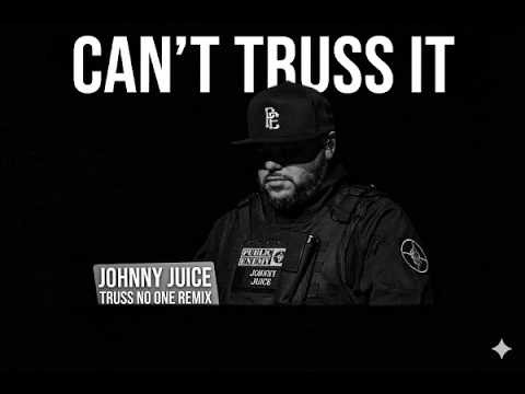 Can't Truss It - The Johnny Juice Truss No One Remix