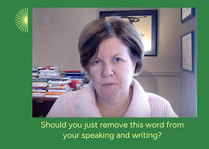 Should you just remove this word from your speaking and writing?