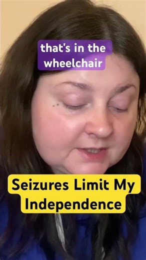 Functional Seizures Limit My Independence