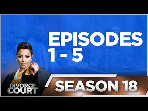 Episodes 1 - 5 - Divorce Court - Season 18 - LIVE