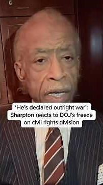 'He's declared outright war': Sharpton reacts to DOJ's freeze on civil rights division
