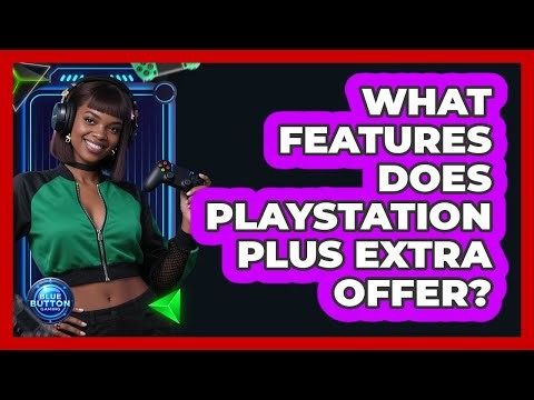 What Features Does PlayStation Plus Extra Offer?