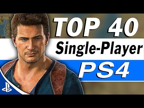 Top 40 Best PS4 Single Player Games of All Time!