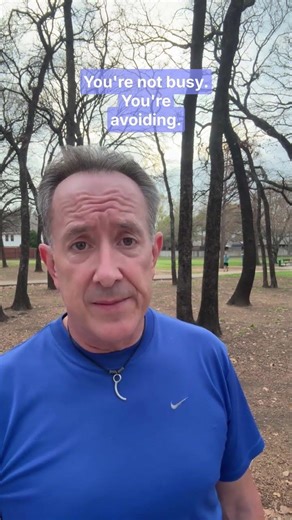 You're not busy. You're avoiding.