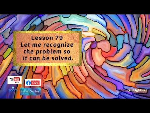 ACIM Lesson 79 ACIM 🎉 Let me recognize the problem so it can be solved.