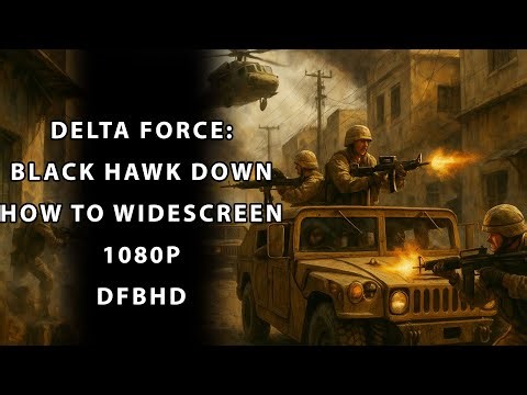 How to Play Full HD - Widescreen DELTA FORCE: BLACK HAWK DOWN | 2025