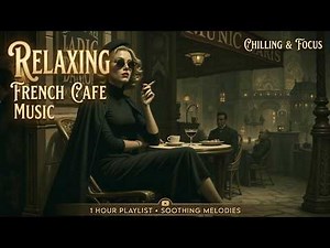 Paris Café Music ~ Relaxing French Music & Parisian Café Playlist for Vintage Study Vibes