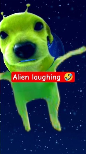alien laughing 🤣