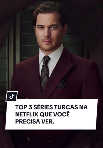 TOP 3 SÉRIES TURCAS NA NETFLIX QUE VOCÊ PRECISA VER