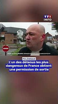 Polémique : l'un des détenus les plus dangereux de France obtient une permission de sortie