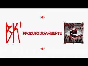 BK’ - PRODUTO DO AMBIENTE MIXTAPE (Visualizer Completo)