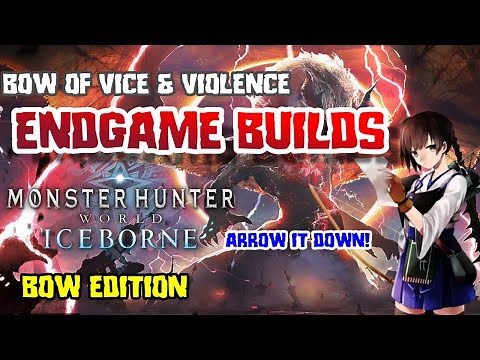 Bow Build MHW Iceborne | Endgame Build | Meta Build | Bow of Vice & Violence | Best Bow Build