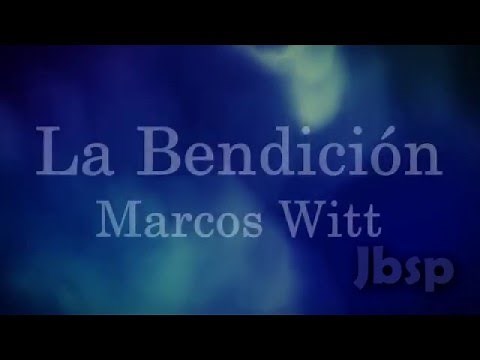 La Bendicion // Marcos Witt (Letra/Lyrics)