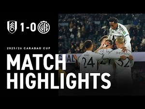 HIGHLIGHTS | Fulham 1-0 Cambridge | ESR scores, Kevin starts and Chukwueze makes debut