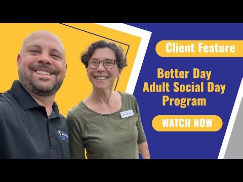 Ideal Video Strategies Blog Feature: Better Day Adult Social Day Program