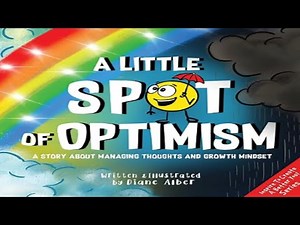 Kids Book Read Aloud: A Little SPOT of Optimism: A Story About Managing Thoughts And Growth Mindset