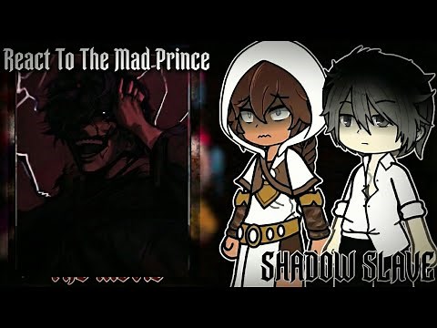 Shadow Slave Main Cohort + Mordret react to The Mad Prince | OneShot (probably)