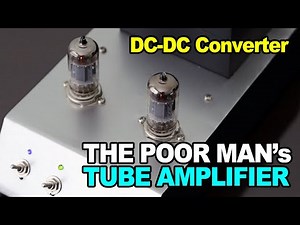 The Poor Man's Tube Amplifier 12AU7 SE Stereo Amp. DC-DC Converter プアマンの真空管アンプ 12AU7シングル・ステレオアンプ