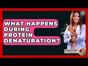 What Happens During Protein Denaturation? - Chemistry For Everyone