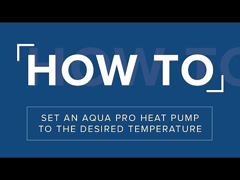How to set your Aqua Pro Heat Pump