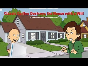 Classic Caillou Destroys the House with a Nintendo Wii/Grounded BIG TIME