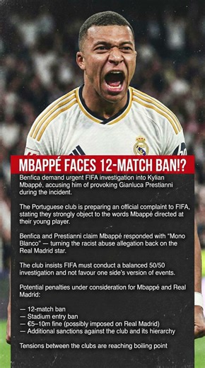 MBAPPÉ FACES 12-MATCH BAN?! Benfica File FIFA Complaint Against Real Madrid Star