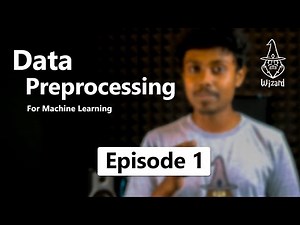 Data Preprocessing for Machine Learning - Episode 1
