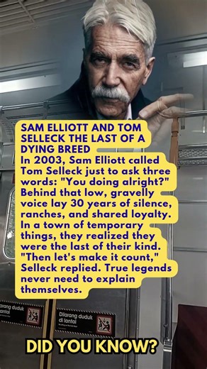 SAM ELLIOTT AND TOM SELLECK THE LAST OF A DYING BREED