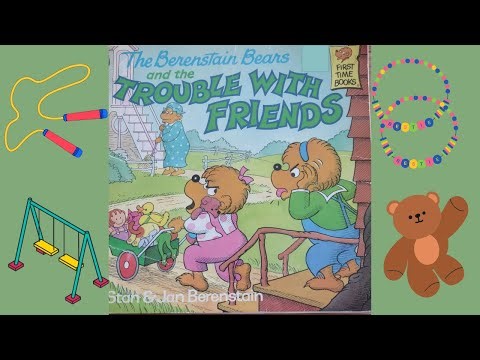 The Berenstain Bears and the Trouble with Friends by Stan and Jan Berenstain READ ALOUD