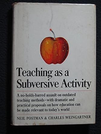 Amazon.com: Teaching As a Subversive Activity: 9780385290081: Neil Postman, Charles Weingartner: Libros