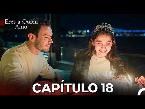 Eres a Quien Amo Capítulo 18
