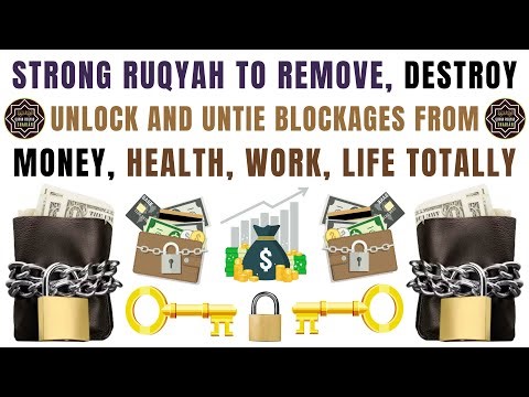 Strong Ruqya To Remove, Destroy, Unlock And Untie Blockages From Money, Health, Work & Life Totally.
