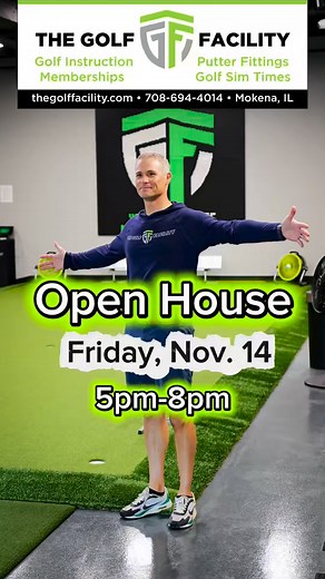 **Join Us For Our Open House Experience** Friday, November 14 (5pm-8pm) - Giveaways include putter fittings, Taylormade & Odyssey putters, golf instruction & more! Call 708-694-4014 or email info@thegolffacility.com for more details | The Golf Facility
