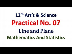 Practical No. 07 | Line and Plane | 12th Math | Art and Science | Hence The Solution