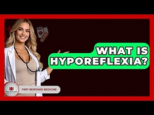 What Is Hyporeflexia? - First Response Medicine