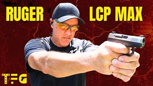 NEW Ruger LCP MAX "Improved or Not?" - TheFirearmGuy - The Reloaders Network